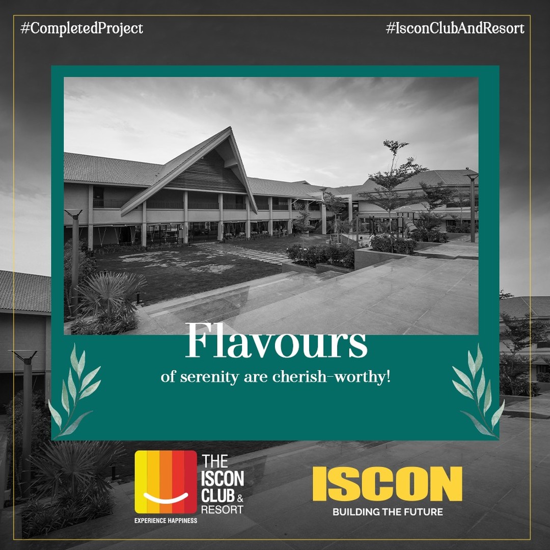 ISCON Group,  IsconClubAndResort, CompletedProject, EnrichedHappiness, TheIsconClub, RealEstate, Iscon, IsconGroup, BuildingTheFuture